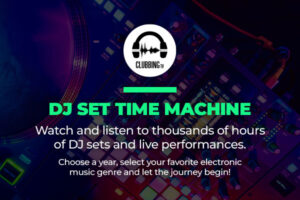 CLUBBING TV UNVEILS DJ SET TIME MACHINE