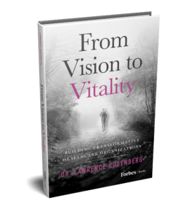 New Book ‘From Vision to Vitality’ Explores How Courageous Leadership Can Transform Healthcare Systems