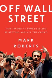 New Book ‘Off Wall Street’ Offers a Contrarian Masterclass on Short Selling, Crowd Psychology, and Independent Thinking