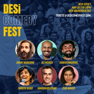 America’s Biggest South Asian Comedy Festival Expands to the East Coast, Takes the Stage at New Brunswick PAC