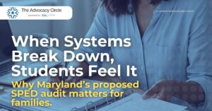 Maryland Bill Would Require a Special Education Audit—Why Parents Should Care About ‘Systems’ (Not Just One IEP)