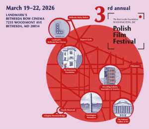 THE KOSCIUSZKO FOUNDATION POLISH FILM FESTIVAL IN WASHINGTON DC RETURNS MARCH 19-22