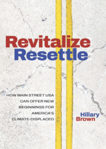 From Climate Crisis to Community Renewal: Hillary Brown’s Revitalize | Resettle Charts a New Path for Rural America