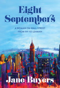 DartFrog Books Releases Eight Septembers: A Woman on Wall Street From 9/11 to Lehman by Jane Buyers