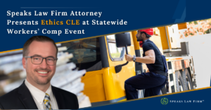 Speaks Law Firm Attorney Presents Ethics CLE at Statewide Workers’ Comp Event