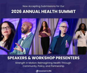 Movement Is Life Opens Call for Speakers & Workshop Presenters for 2026 Annual Health Summit