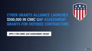 Cyber Grants Alliance Launches $500,000 in CMMC Gap Assessment Grants for Defense Contractors