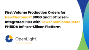 OpenLight Receives Volume Orders for NewPhotonics 800G & 1.6T PICs with Tower Semiconductor InP-on-Silicon Platform