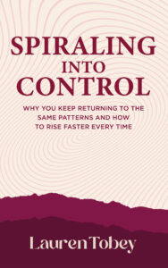Lauren Tobey’s Spiraling into Control Reframes Trauma, High-Functioning Burnout, and the Myth of ‘Being Fine’