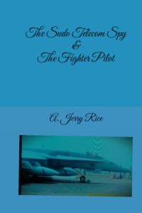 The Sudo Telecom Spy And The Fighter Pilot Delivers A High Stakes Tale Of Patriotism, Family, And Post 9 11 Resolve